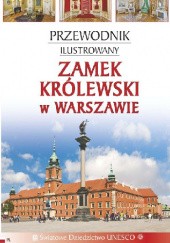 Okładka książki Przewodnik ilustrowany. Zamek Królewski w Warszawie Katarzyna Szroeder-Dowjat