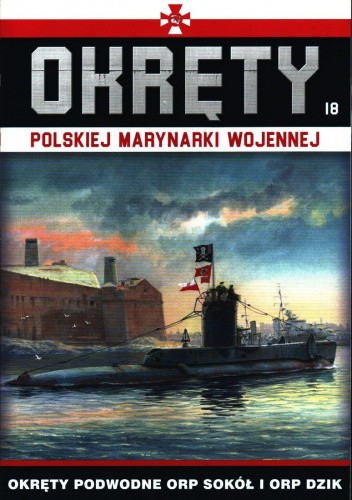 Okręty Polskiej Marynarki Wojennej – Okręty podwodne ORP Sokół i ORP Dzik pdf chomikuj