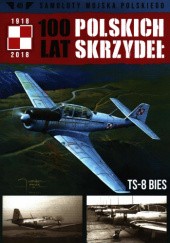 100 Lat Polskich Skrzydeł - TS-8 Bies