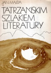 Okładka książki Tatrzańskim szlakiem literatury Jan Majda