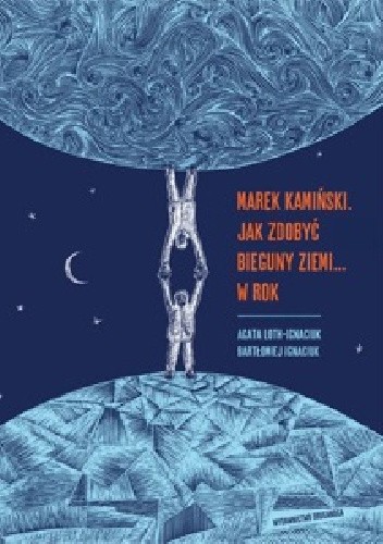 Marek Kamiński. Jak zdobyć bieguny Ziemi. chomikuj pdf