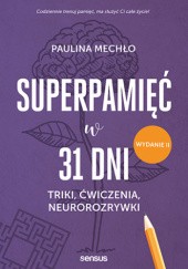 Okładka książki Superpamięć w 31 dni. Triki, ćwiczenia, neurorozrywki. Wydanie II Paulina Mechło