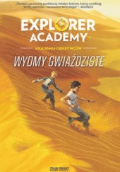 Okładka książki Explorer Academy: Akademia Odkrywców. Wydmy Gwiaździste. Tom 4 Trudi Trueit