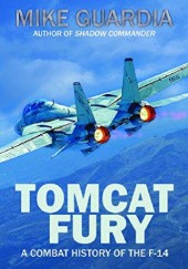 Okładka książki Tomcat Fury: A Combat History of the F-14 Mike Guardia