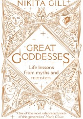 Okładka książki Great Goddesses: Life Lessons from Myths and Monsters Nikita Gill