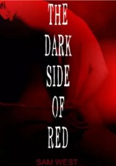 Okładka książki The Dark Side of Red . An Extreme Horror Novel Sam West