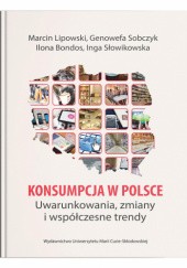 Konsumpcja w Polsce. Uwarunkowania, zmiany i współczesne trendy