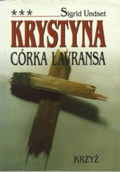 Okładka książki Krystyna córka Lavransa. T. 3. Krzyż Sigrid Undset