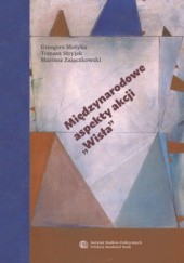 Okładka książki Międzynarodowe aspekty akcji „Wisła” Grzegorz Motyka, Tomasz Stryjek, Mariusz Zajączkowski