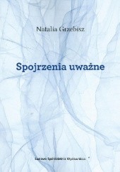 Okładka książki Spojrzenia uważne Natalia Grzebisz-Cegiełka