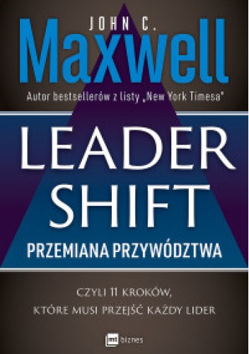 Leadershift. Przemiana przywództwa, czyli 11 kroków, które musi przejść każdy lider.