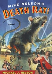 Okładka książki Mike Nelson's Death Rat! Michael J. Nelson