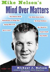 Okładka książki Mike Nelsons Mind over Matters Michael J. Nelson