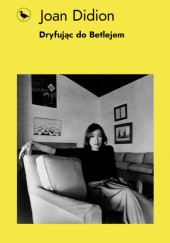 Okładka książki Dryfując do Betlejem Joan Didion