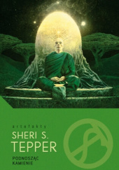 Okładka książki Podnosząc kamienie Sheri S. Tepper