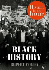 Okładka książki Black History: History in an Hour Rupert Colley