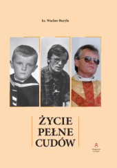 Okładka książki Życie pełne cudów Wacław Buryła