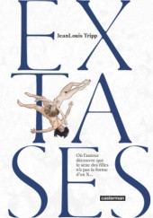 Okładka książki Extases - Où l'auteur découvre que le sexe des filles n'a pas la forme d'un X... Jean-Louis Tripp
