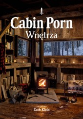Okładka książki Cabin porn. Wnętrza Zach Klein
