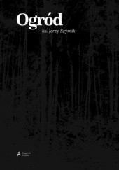 Okładka książki Ogród Jerzy Szymik