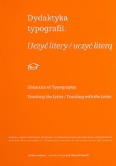Okładka książki Dydaktyka typografii. Uczyć litery/uczyć literą praca zbiorowa