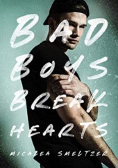Okładka książki Bad Boys Break Hearts Micalea Smeltzer
