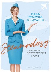 Okładka książki Stewardesy. Cała prawda o lataniu Krzysztof Pyzia