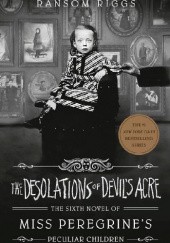 Okładka książki The Desolations of Devil's Acre Ransom Riggs