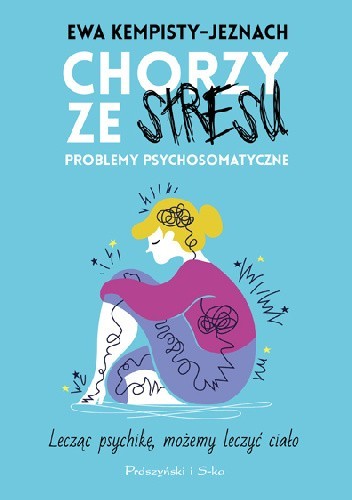 Okładka książki Chorzy ze stresu. Problemy psychosomatyczne Ewa Kempisty-Jeznach