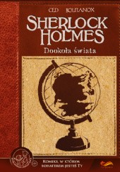 Okładka książki Sherlock Holmes: Dookoła Świata Cédric Asna, Boutanox