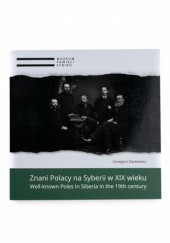 Okładka książki Znani Polacy na Syberii w XIX wieku. Grzegorz Zackiewicz