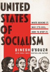 Okładka książki United States of Socialism: Who's Behind It. Why It's Evil. How to Stop It Dinesh D'Souza