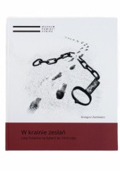 Okładka książki W krainie zesłań. Losy Polaków na Syberii do 1914 roku Grzegorz Zackiewicz