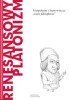 Okładka książki Renesansowy platonizm. Niespokojni i buntowniczy „nowi filozofowie” Daniele Garritano