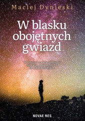 Okładka książki W blasku obojętnych gwiazd Maciej Dynieski
