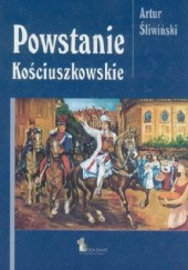 Okładka książki Powstanie Kościuszkowskie Artur Śliwiński