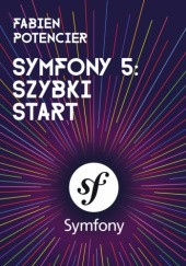Okładka książki Symfony 5: Szybki start Fabien Potencier