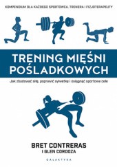 Okładka książki Trening mięśni pośladkowych. Jak zbudować siłę, poprawić sylwetkę i osiągnąć sportowe cele