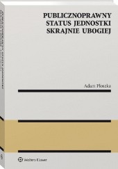 Okładka książki Publicznoprawny status jednostki skrajnie ubogiej Adam Ploszka