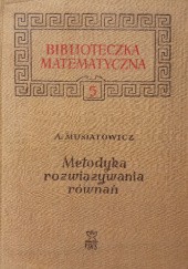 Okładka książki Metodyka rozwiązywania równań Andrzej Musiatowicz