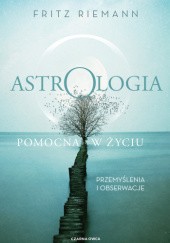 Okładka książki Astrologia pomocna w życiu. Przemyślenia i obserwacje Fritz Riemann