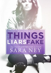 Okładka książki Things Liars Fake Sara Ney