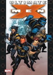 Okładka książki Ultimate X-Men. Tom 1 Tom Derenick, Geoff Johns, Adam Kubert, Andy Kubert, Aaron Lopresti, Mark Millar, Tom Raney