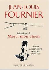 Okładka książki Merci qui ? Merci mon chien Jean-Louis Fournier