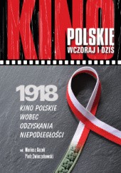 1918 - kino polskie wobec odzyskania niepodległości
