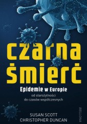 Okładka książki Czarna śmierć. Epidemie w Europie od starożytności do czasów współczesnych Christopher Duncan, Scott Susan