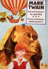 Okładka książki Tomek Sawyer za granicą. Tomek Sawyer detektywem Mark Twain