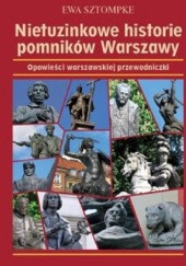 Okładka książki Nietuzinkowe historie pomników Warszawy Ewa Sztompke