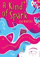 Okładka książki A Kind of Spark Elle McNicoll