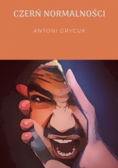 Okładka książki Czerń normalności Antoni Grycuk